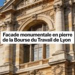 Facade monumentale en pierre de la Bourse du Travail de Lyon